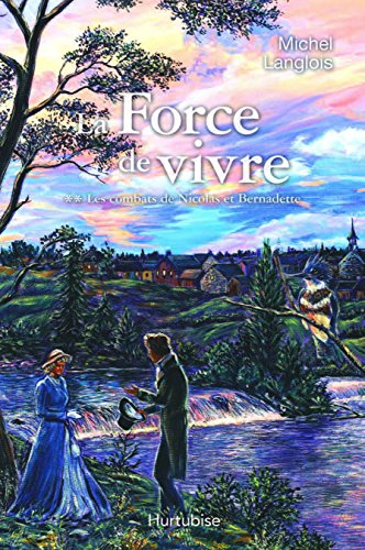La force de vivre. Vol. 2. Les combats de Nicolas et Bernadette