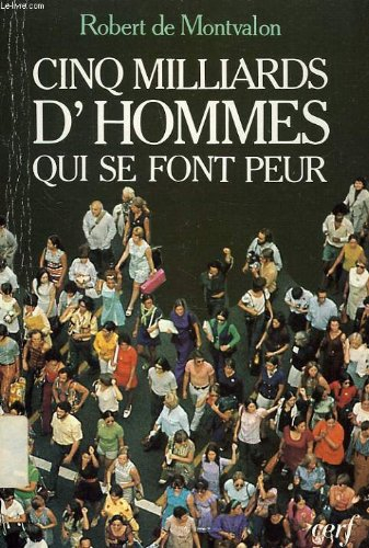 Cinq milliards d'hommes qui se font peur