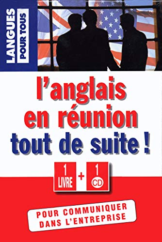 L'anglais en réunion tout de suite ! : pour communiquer dans l'entreprise
