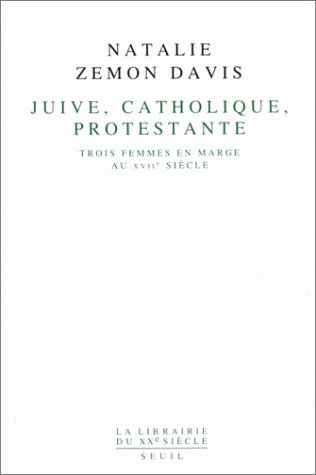 Juive, catholique, protestante : trois femmes en marge au XVIIe siècle