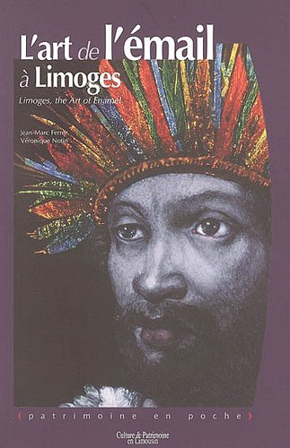 L'art de l'émail à Limoges. Limoges, the art of enamel