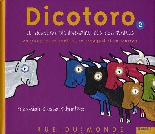 Dicotoro. Vol. 2. Le nouveau dictionnaire des contraires en français, en anglais, en espagnol et en 