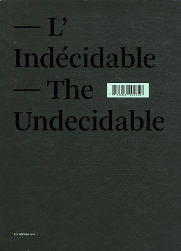 L'indécidable : écarts et déplacements de l'art actuel. The undecidable : gaps and displacements of 