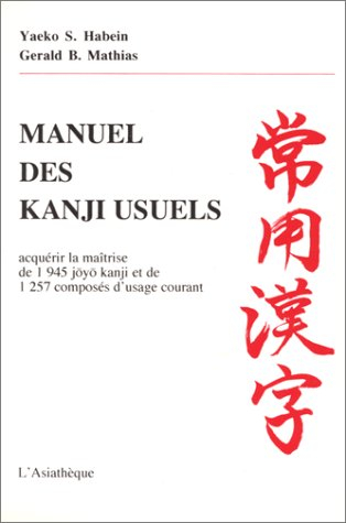 Manuel des kanji usuels : acquérir la maîtrise de 1945 jôjô kanji et de 1257 composés d'usage couran