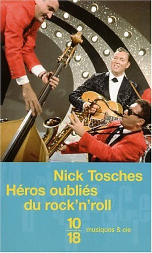 Héros oubliés du rock and roll : les années sauvages du rock avant Elvis