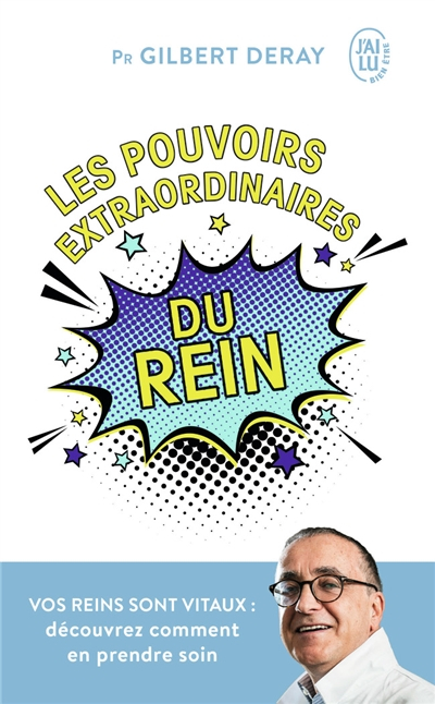 Les pouvoirs extraordinaires du rein : vos reins sont vitaux : découvrez comment en prendre soin