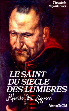 le saint du siècle des lumières : alfonso de liguori, 1696-1787
