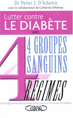 Lutter contre le diabète avec 4 groupes sanguins, 4 régimes : un programme personnalisé pour préveni
