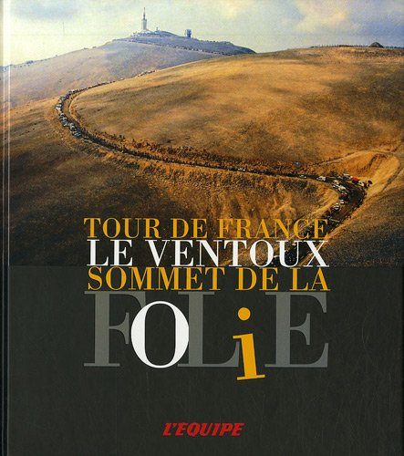 Le Ventoux, sommet de la folie : Tour de France