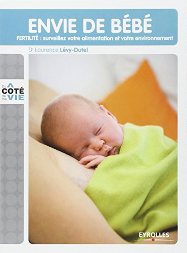 Envie de bébé : fertilité, surveillez votre alimentation et votre environnement