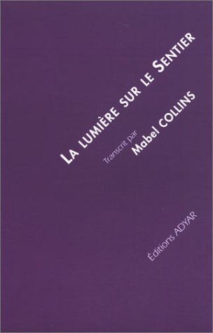 La lumière sur le sentier : traité écrit à l'intention de ceux qui ne connaissent pas la sagesse ori