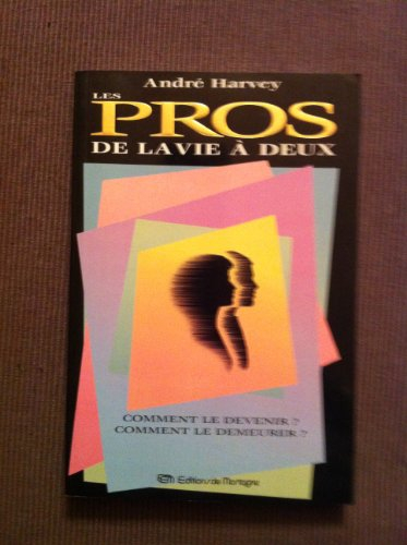 les pros de la vie à deux : comment le devenir ? comment le demeurer ?