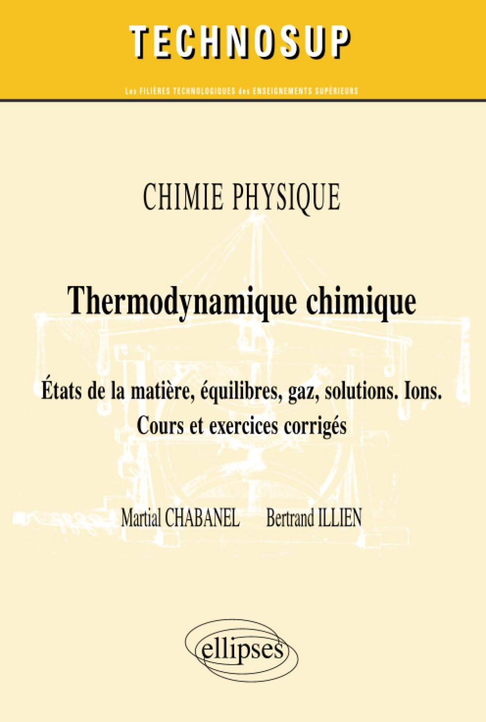 Chimie physique, thermodynamique chimique : états de la matière, équilibres, gaz, solutions, ions : 