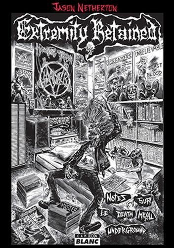 Extremity retained : notes sur le death metal underground