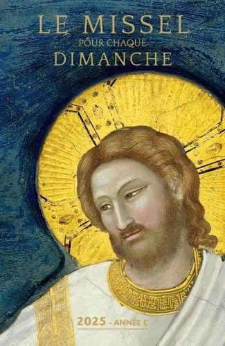 Le missel pour chaque dimanche 2025 : année liturgique C, du dimanche 1er décembre 2024 au dimanche 