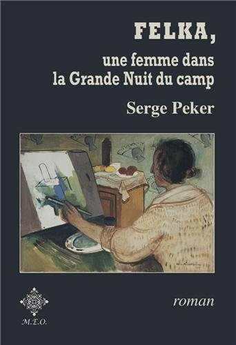 Felka : une femme dans la grande nuit du camp