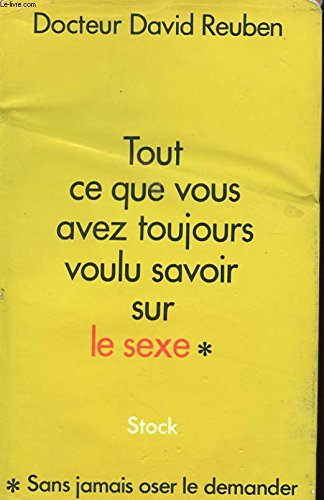 tout ce que vous avez toujours voulu savoir sur le sexe