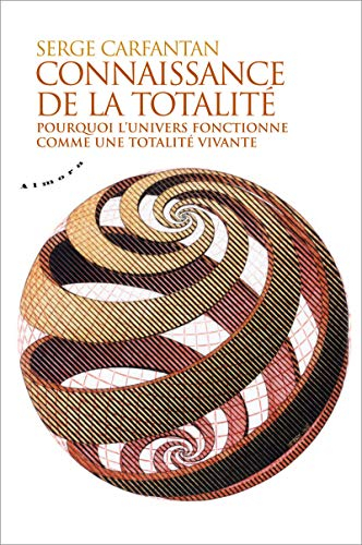 Connaissance de la totalité : pourquoi l'Univers fonctionne comme une totalité vivante