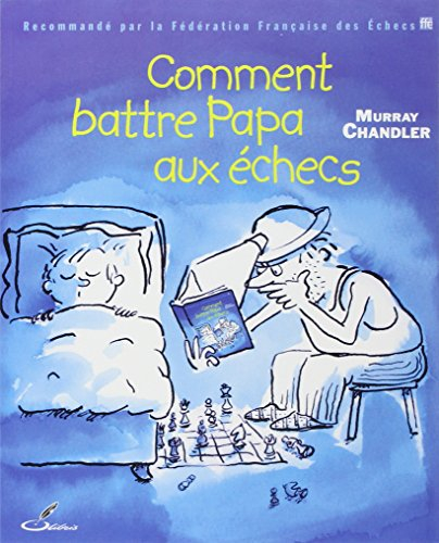 Comment battre papa aux échecs