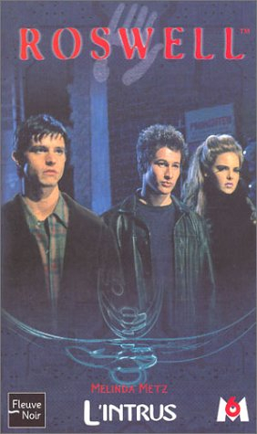 Roswell : d'après la série télévisée développée par Jason Katims. Vol. 2. L'intrus