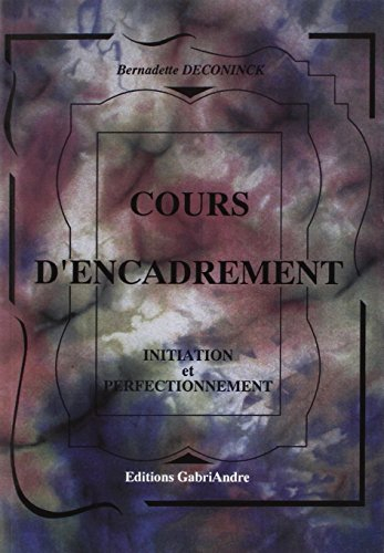 Cours d'encadrement : méthode simple, complète et progressive : initiation et perfectionnement
