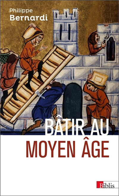 Bâtir au Moyen Age, XIIIe-milieu XVIe siècle