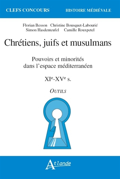 Chrétiens, juifs et musulmans : pouvoirs et minorités dans l'espace méditerranéen : XIe-XVe siècles,