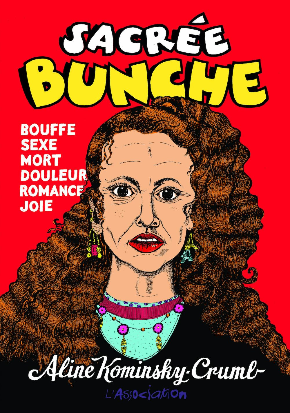 Sacrée bunche : bouffe, sexe, mort, douleur, romance, joie