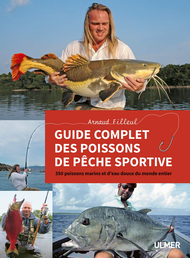 Guide complet des poissons de pêche sportive : 350 poissons marins et d'eau douce du monde entier