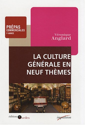 La culture générale en neuf thèmes : prépas commerciales 1re année