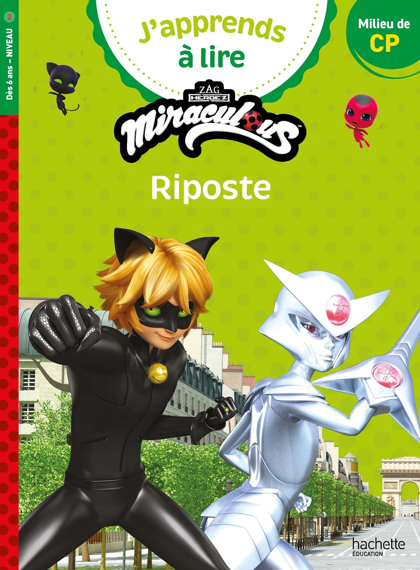J'apprends à lire avec Miraculous. Riposte : milieu de CP, niveau 2
