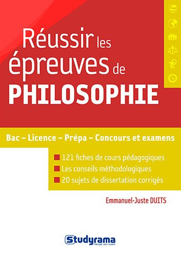 Réussir les épreuves de philosophie : bac, licence, prépa, concours et examens