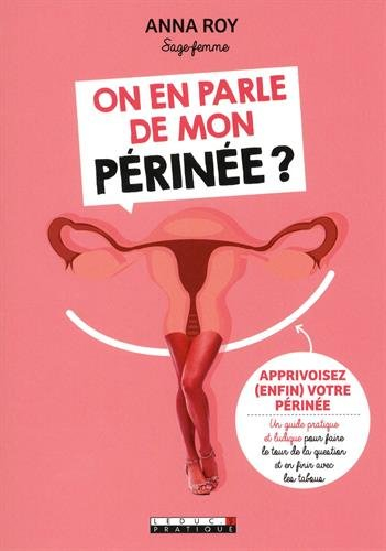 on en parle de mon périnée ? apprivoisez (enfin) votre périnée : un guide pratique et ludique pour f