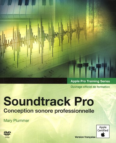 Soundtrack Pro : conception sonore professionnelle : ouvrage officiel de formation