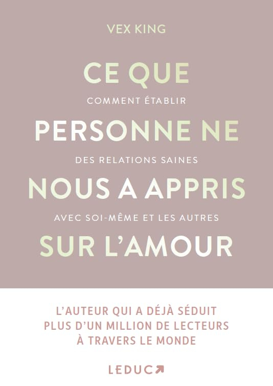 Ce que personne ne nous a appris sur l'amour : comment établir des relations saines avec soi-même et