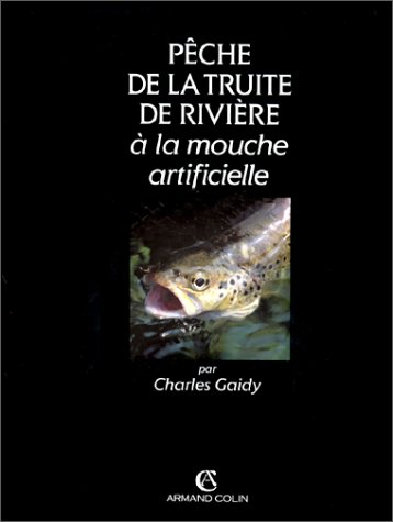 Pêche de la truite de rivière à la mouche artificielle : mouche sèche et émergente