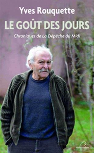 Le goût des jours : chroniques de la Dépêche du Midi