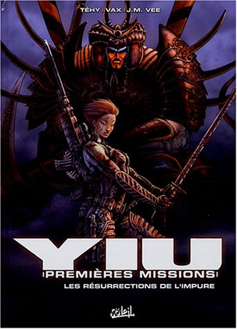 Yiu, premières missions. Vol. 2. Les résurrections de l'impure