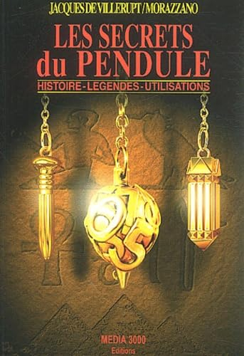 Les secrets du pendule : histoire, légendes, utilisations