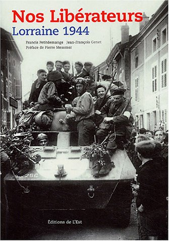 Nos libérateurs : Lorraine 1944
