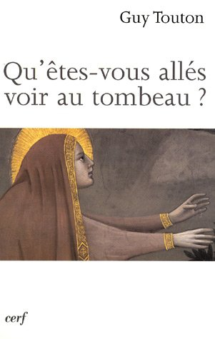Qu'êtes-vous allés voir au tombeau ? : méditations pour le samedi saint