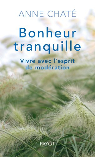 Bonheur tranquille : vivre avec l'esprit de modération