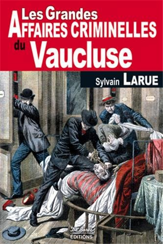 Les grandes affaires criminelles du Vaucluse