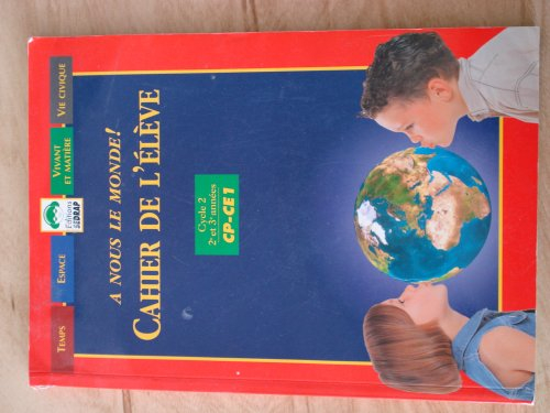 A nous le monde ! Cycle 2, 2e et 3e années CP-CE1 : cahier de l'élève