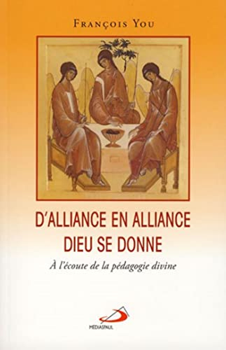 D'alliance en alliance Dieu se donne : à l'écoute de la pédagogie divine