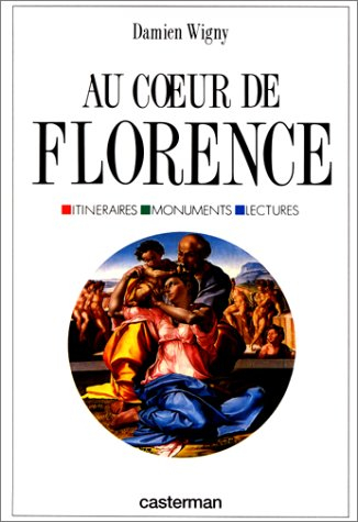 Au coeur de Florence : itinéraires, monuments, lectures