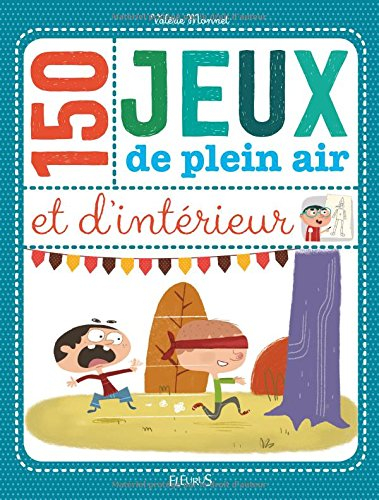 150 jeux de plein air et d'intérieur