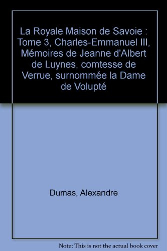 La royale Maison de Savoie. Vol. 3. Charles-Emmanuel III : mémoires de Jeanne d'Albert de Luynes, co