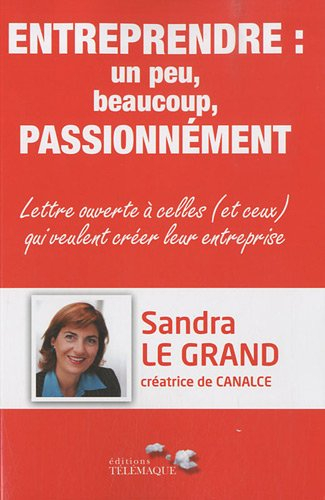 Entreprendre un peu, beaucoup, passionnément : lettre ouverte à celles (et ceux) qui veulent créer l