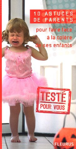 10 astuces de parents pour faire face à la colère de ses enfants
